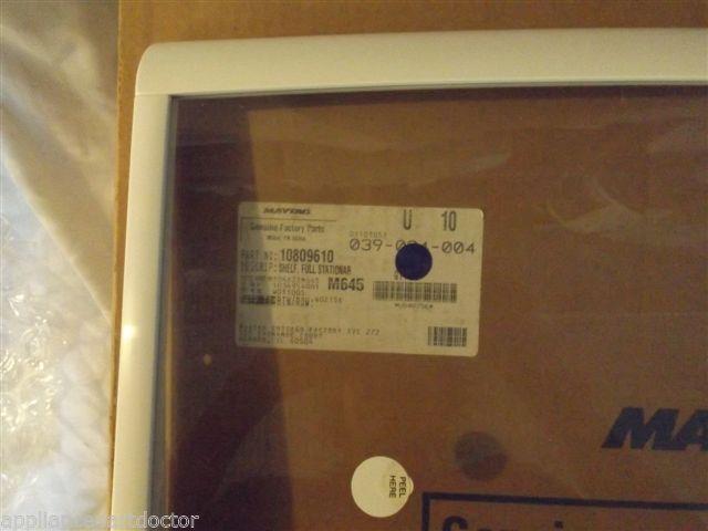 MAYTAG/AMANA/ADMIRAL REFRIGERATOR 10809610 Shelf, Full Stationary NEW IN BOX MAYTAG/AMANA/ADMIRAL REFRIGERATOR 10809610 Shelf, Full Stationary NEW IN BOX